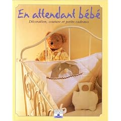 En attendant bébé. Décoration, couture et petits cadeaux