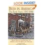 Beer in America: The Early Years--1587-1840: Beer's Role in the Settling of America and the Birth of a Nation