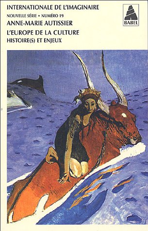 Internationale de l'imaginaire, N 19 : L'Europe de la culture : Histoire(s) et enjeux