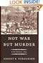 Not War but Murder: Cold Harbor 1864