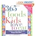 365 Foods Kids Love to Eat, 3E: Fun, Nutritious and Kid-Tested!
