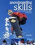 Snowboarding Skills: The Back-To-Basics Essentials for All Levels