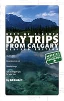 Best of Alberta: Day Trips from Calgary (Best of Alberta)