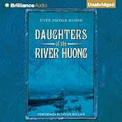 Daughters of the River Huong: Stories of a Vietnamese Royal Concubine and Her Descendants | [Uyen Nicole Duong]