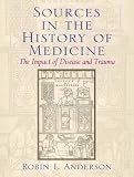 Sources in the History of Medicine: The Impact of Disease and Trauma