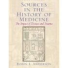 Click here to buy  Sources in the History of Medicine: The Impact of Disease and Trauma  by Robin L. Anderson.
