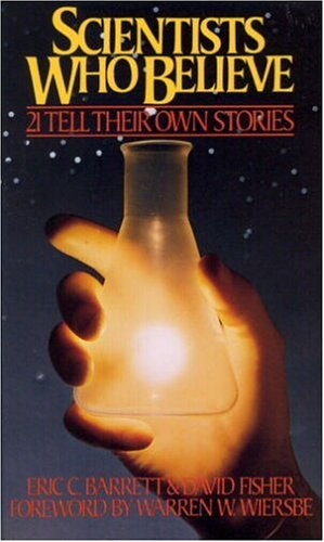 Scientists Who Believe: 21 Tell Their Own Stories