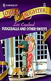 Fudgeballs And Other Sweets (Harlequin Love & Laughter, No 41)