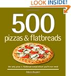 500 Pizzas & Flatbreads: The Only Piz...