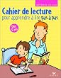 Pas � pas : Cahier de lecture pour apprendre � lire pas � pas