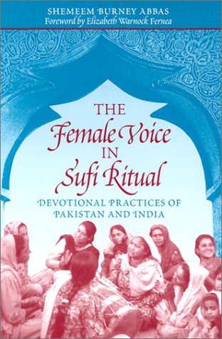 The Female Voice in Sufi Ritual: Devotional Practices in Pakistan and India