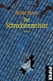 Der Schrecksenmeister: Ein kulinarisches M�rchen aus Zamonien von Gofid Letterkerl. Neu erz�hlt von Hildegunst von Mythenmetz