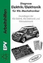 Diagnose Elektrik / Elektronik f&uuml;r Kfz-Mechatroniker. Grundlagen der KFZ-Elektrik, KFZ-Elektronik und Mikroelektronik