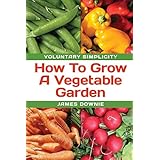 voluntary simplicity how to grow a vegetable garden