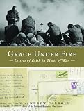 Grace Under Fire: Letters of Faith in Times of War