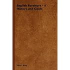 English Furniture - A History and Guide by John Cloag