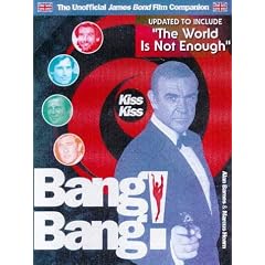 Kiss Kiss Bang! Bang!: The Unoffical James Bond 007 Film Companion