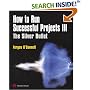 How to Run Successful Projects III: The Silver Bullet (How to Run Successful Projects)