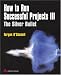 How to Run Successful Projects III: The Silver Bullet (How to Run Successful Projects)