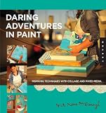 Daring Adventures in Paint: Find Your Flow, Trust Your Path, and Discover Your Authentic Voice-Techniques for Painting, Sketching, and Mixed Media