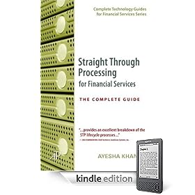 Straight Through Processing for Financial Services: The Complete Guide (Complete Technology Guides for Financial Services)