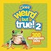 Weird but True! 2: 300 Outrageous Facts