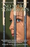 No More Tomorrows: The Compelling True Story of an Innocent Woman Sentenced to Twenty Years in a Hellhole Bali Prison