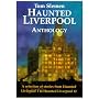 Haunted Liverpool Anthology: A Selection from Haunted Liverpool 1 to Haunted Liverpool 12