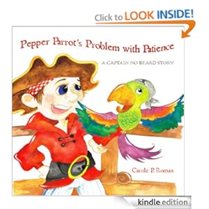 Pepper Parrot's Problem with Patience: A Captain No Beard Story Carole Roman