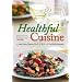 Healthful Cuisine: Accessing the Lifeforce Within You Through Raw and Living Foods