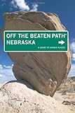 Nebraska Off the Beaten Path, 7th: A Guide to Unique Places (Off the Beaten Path Series)