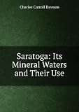Saratoga: Its Mineral Waters and Their Use