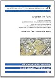 Arbeiten im Park. Anspruch und Realität qualitätsorientierter Gewerbeflächen: Evaluation des Modellvorhabens des Grundstücksfonds Nordrhein-Westfalen anhand von 19 Projekten des Brachflächenrecyclings