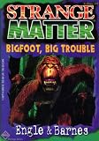 Bigfoot, Big Trouble (Strange Matter)