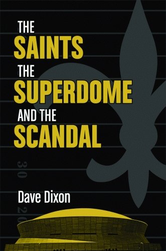 Saints, the Superdome, and the Scandal, The