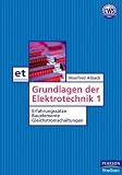 Grundlagen der Elektrotechnik 1. Erfahrungssätze, Bauelemente, Gleichstromschaltungen