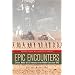 Epic Encounters : Culture, Media, and U.S. Interests in the Middle East since 1945 (American Crossroads)