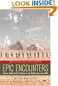 Epic Encounters : Culture, Media, and U.S. Interests in the Middle East since 1945 (American Crossroads)