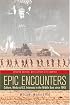 Epic Encounters : Culture, Media, and U.S. Interests in the Middle East since 1945 (American Crossroads) (American Crossroads)