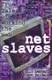 Net Slaves: True Tales of Working the Web