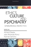 Ethics, Culture, and Psychiatry: International Perspectives