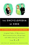 The Encyclopedia of Exes: 26 Stories by Men of Love Gone Wrong