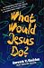 Books : What Would Jesus Do?