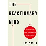 The Reactionary Mind : Conservatism from Edmund Burke to Sarah Palin