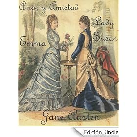 Jane Austen: Emma, Lady Susan y Amor y Amistad (Obras Completas de Jane Austen)