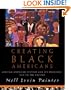 Creating Black Americans: African American History and Its Meanings, 1619 to the Present