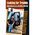 Looking For Trouble: Adventures in a Broken World