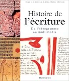 Histoire de l'�criture : De l'id�ogramme au multim�dia