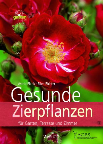 Gesunde Zierpflanzen f�r Garten, Terrasse und Zimmer