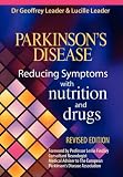 Parkinsons Disease: Reducing the Symptoms with Nutrition and Drugs. Revised Edition